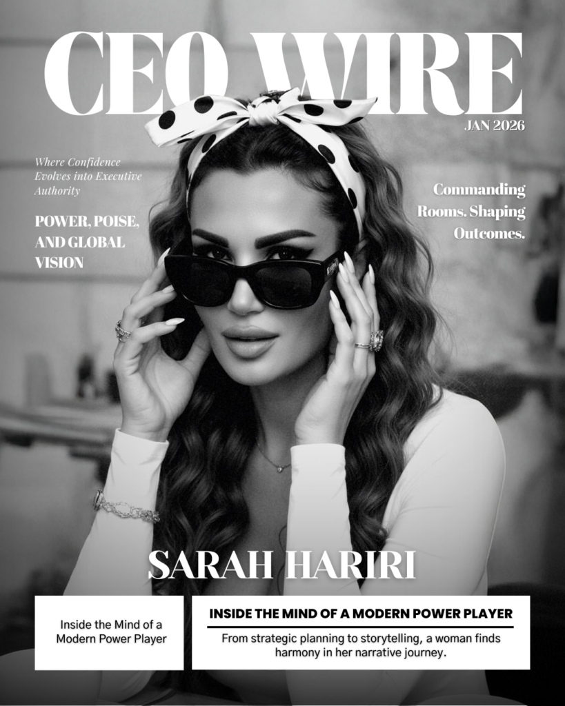 Sarah Hariri: Where Influence Meets IntelligenceA New Definition of Power, Presence, and Global Leadership